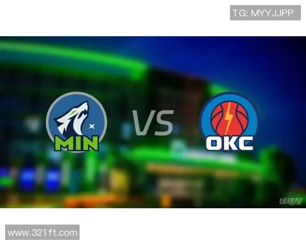 森林狼全力迎战雷霆 展现年轻实力与团队配合的激烈对决